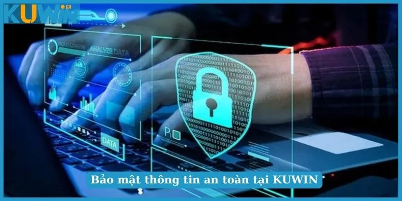 Tìm hiểu cơ bản về chính sách bảo mật tại KUWIN