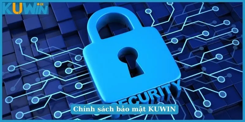 Quy định chính sách bảo mật tại nhà cái KUWIN