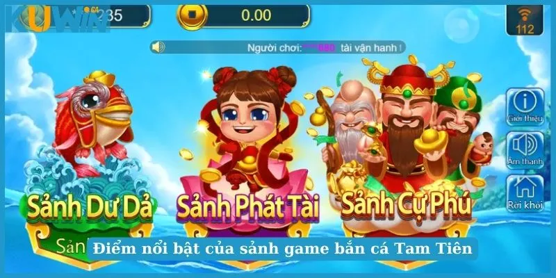 Điểm nổi bật của sảnh game bắn cá Tam Tiên