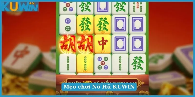 Mẹo chơi Nổ Hũ KUWIN hiệu quả bất ngờ