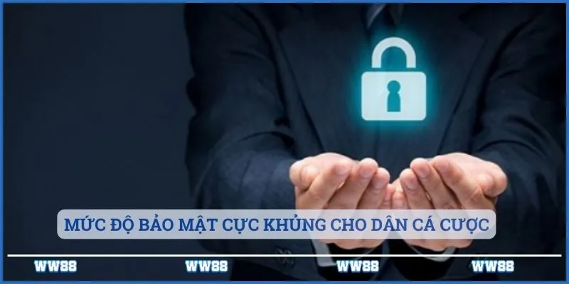 Mức độ bảo mật cực khủng cho dân cá cược